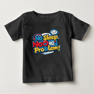 睡眠なし、問題なし ベビーTシャツ
