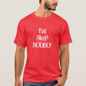 睡眠のロデオを食べて下さい! Tシャツ (正面)