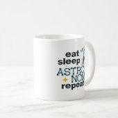 睡眠の天文学の繰り返しのコーヒー・マグの天文学者を食べて下さい コーヒーマグカップ (正面右)