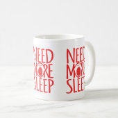 睡眠の赤い白いスローガンのマグカップが必要 コーヒーマグカップ (正面右)