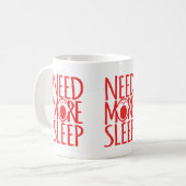 睡眠の赤い白いスローガンのマグカップが必要 コーヒーマグカップ (正面左)