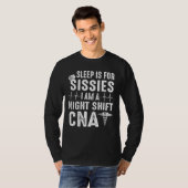 睡眠のsissies私は夜のシフトCnaナース Tシャツ (正面フル)