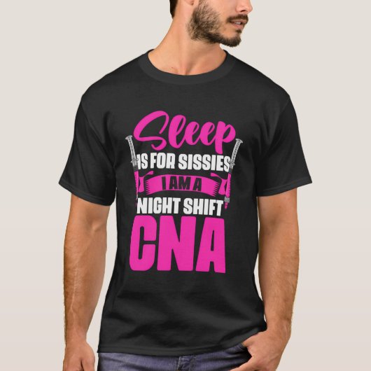 睡眠はシシーズナイトシフトCnaナース補助 Tシャツ (正面)