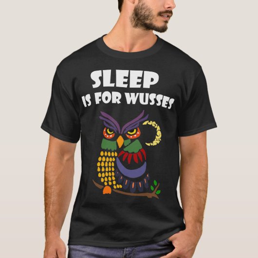 睡眠はWussesの夜型の人のTシャツのためです Tシャツ (正面)