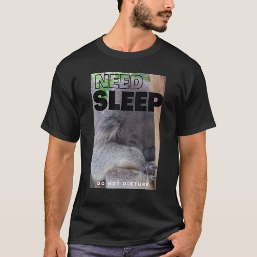 睡眠を必要とするGを眠るためにコアラを妨げない Tシャツ (正面)