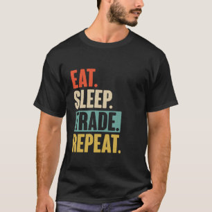 睡眠取引食べ繰り返し取引トレーダおもしろいーの株式 Tシャツ