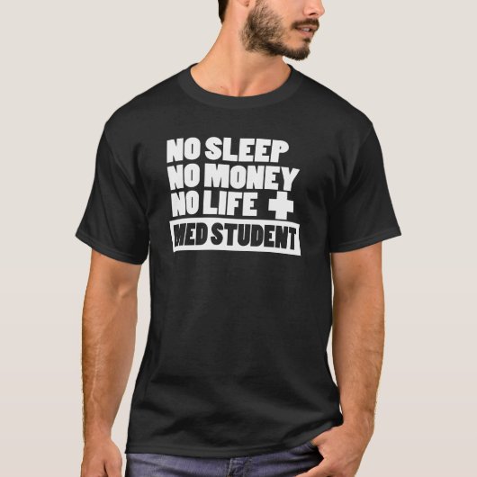 睡眠無しお金無し生命無し + Med学生 Tシャツ (正面)