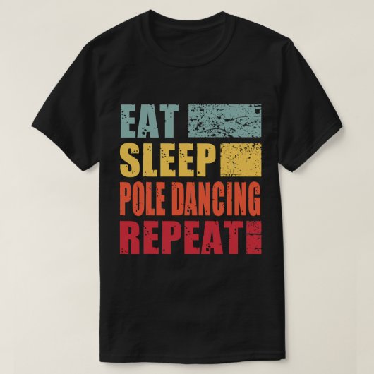 睡眠食べポールダンスのリピート Tシャツ (デザイン正面)