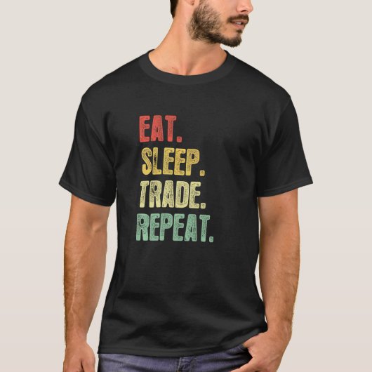睡眠食べ取引の繰り返し引用文取引トレーダー Tシャツ (正面)
