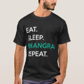 睡眠Bhangraを食べて下さい! 繰り返して下さい Tシャツ (正面)