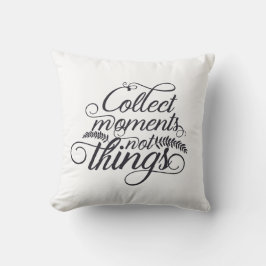 瞬間を集めよう 物ではなくて Throw Pillow クッション