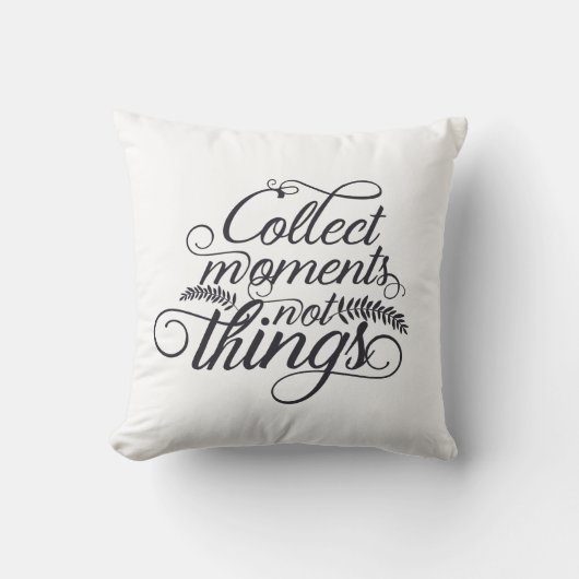瞬間を集めよう 物ではなくて Throw Pillow クッション (正面)