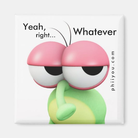 矛盾した – "ええ、右…何でも" マグネット (正面)