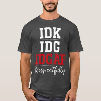 知らないし、気にしないし、どうでもいい。失礼ながら。 Tシャツ