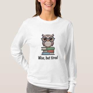 知恵はあるけど疲れたフクロウ Tシャツ
