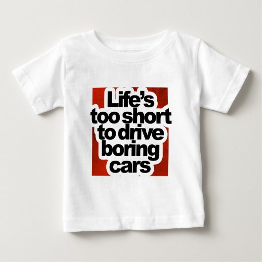 短い生命余りに退屈な車を運転するため ベビーTシャツ (正面)