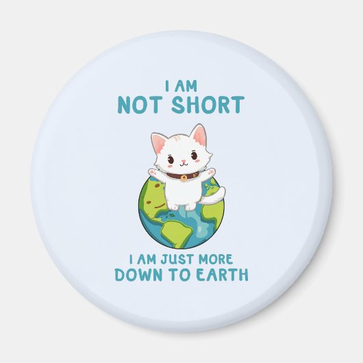 短くなく、地球に下る – Cat Humor マグネット (正面)