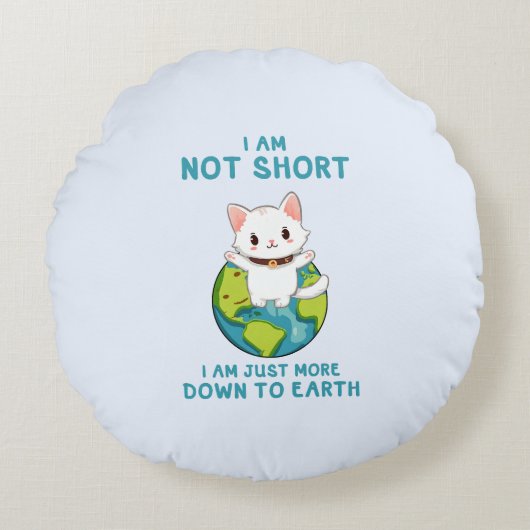 短くなく、地球に下る – Cat Humor ラウンドクッション (正面)