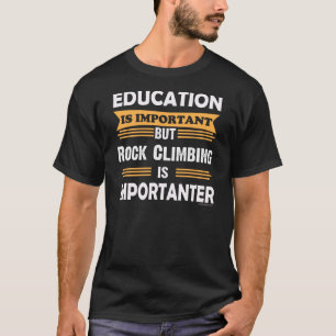 石の登山は教育よりImportanterです。 おもしろい Tシャツ