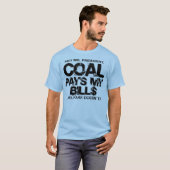 石炭が私の請求書を払ってくれる Tシャツ (正面フル)