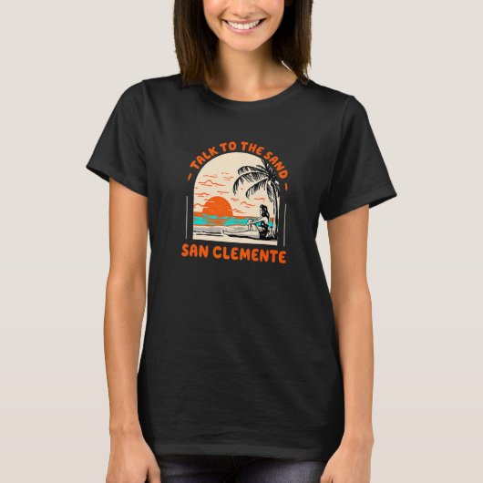砂と話そう サン クレメンテ ビーチ カリフォルニア 海岸 Tシャツ (正面)