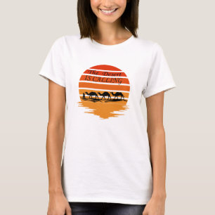 砂漠が来て私は行かなければならない Tシャツ