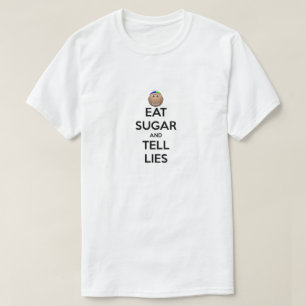 砂糖を食べ、うそのワイシャツを言って下さい Tシャツ