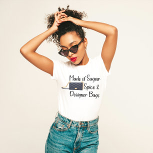 "砂糖、スパイス、およびデザイナーのバッグで作られた" Sassy Tシャツ