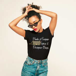 "砂糖、スパイス、およびデザイナーのバッグで作られた" Sassy Tシャツ