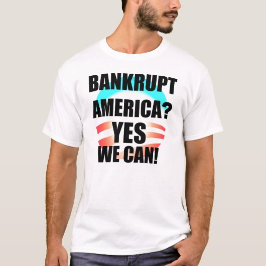 破産したアメリカか。 Yes私達はできます! Tシャツ (正面)