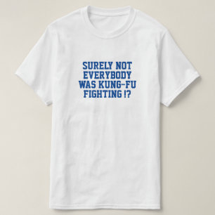 確かに誰もがカンフー戦っていたわけじゃない! Tシャツ