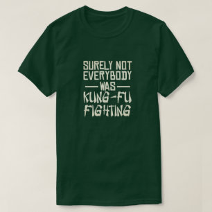確かに誰もがカンフー戦っていたわけではない Tシャツ