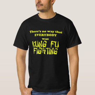 確かに誰もがカンフー戦っていたわけではない Tシャツ