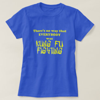 確かに誰もがカンフー戦っていたわけではない Tシャツ
