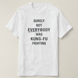 確かに誰もがカンフー戦っていたわけではない Tシャツ