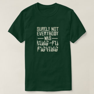 確かに誰もがカンフー戦っていたわけではない Tシャツ