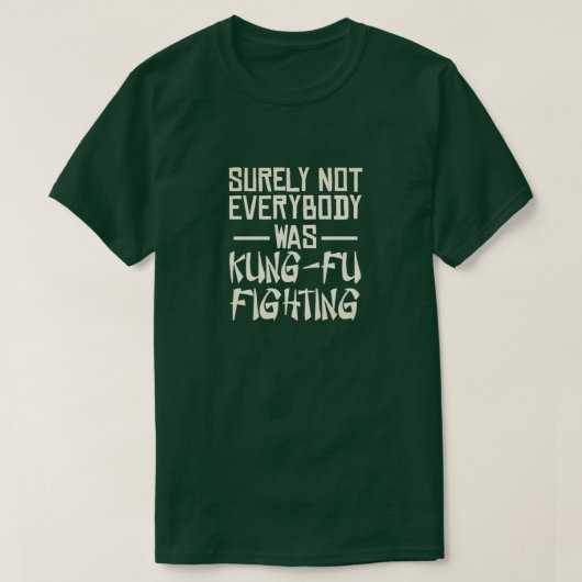 確かに誰もがカンフー戦っていたわけではない Tシャツ (デザイン正面)