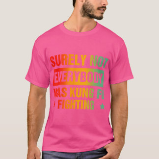 確かに誰もがカンフー戦っていたわけではない Tシャツ