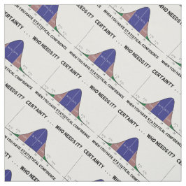確かに…誰が必要だ?統計自信 ファブリック