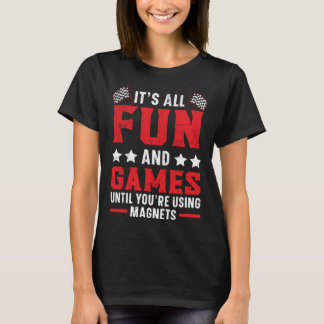 磁石を使うまで、おもしろいとゲームのすべてだ Tシャツ