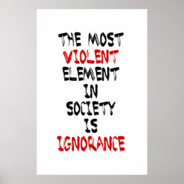 社会で最も暴力的な要素は無知である ポスター