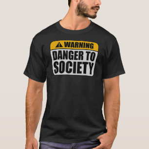 社会に警告対する攻撃的な危険が警戒する Tシャツ
