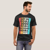 社会の正義のために必要なトラブルに巻き込まれる Tシャツ (正面フル)