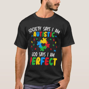 社会は私が自閉症だと言っている 神は私が完璧だと言っている A Tシャツ