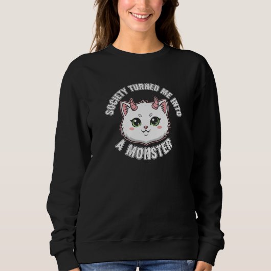 社会は私をモンスター猫にしたTシャツ スウェットシャツ (正面)