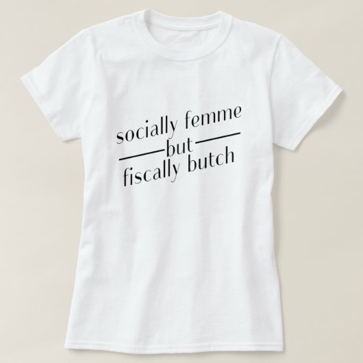 社会的にfemmeしかし会計上乱暴者 tシャツ (デザイン正面)