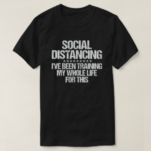 社会的距離私は私の人生を訓練してきた Tシャツ