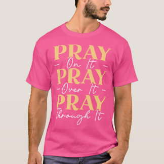 祈それはクリスチャンを通して祈その上に祈あるのである Tシャツ