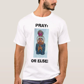 祈って下さい: さもないと Tシャツ