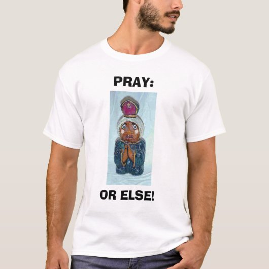 祈って下さい: さもないと Tシャツ (正面)